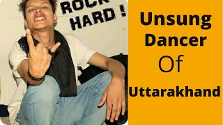 Unsung Dancer Of Uttarakhand।। SAURAV BENJWAL ।।