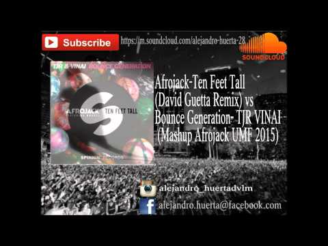 Ten Feet Tall(Remix) vs TJR VINAI - Bounce Generation.(Afrojack Mashup) Completo descripcion