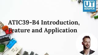 ATIC39-B4 Introduction, Features and Applications