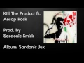Kill The Product ft  Aesop Rock