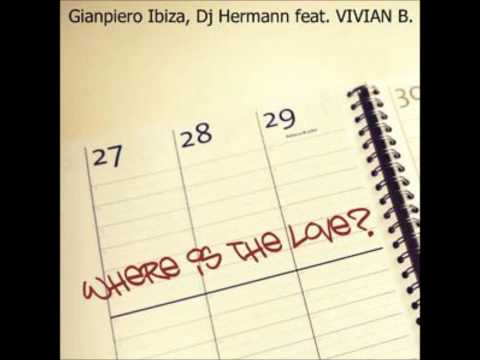 Gianpiero Ibiza & DJ Hermann ft. Vivian B - Where Is The Love (Original mix)