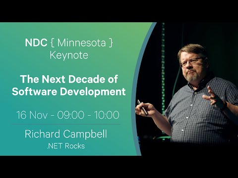 Keynote: The Next Decade of Software Development - Richard Campbell - NDC Minnesota