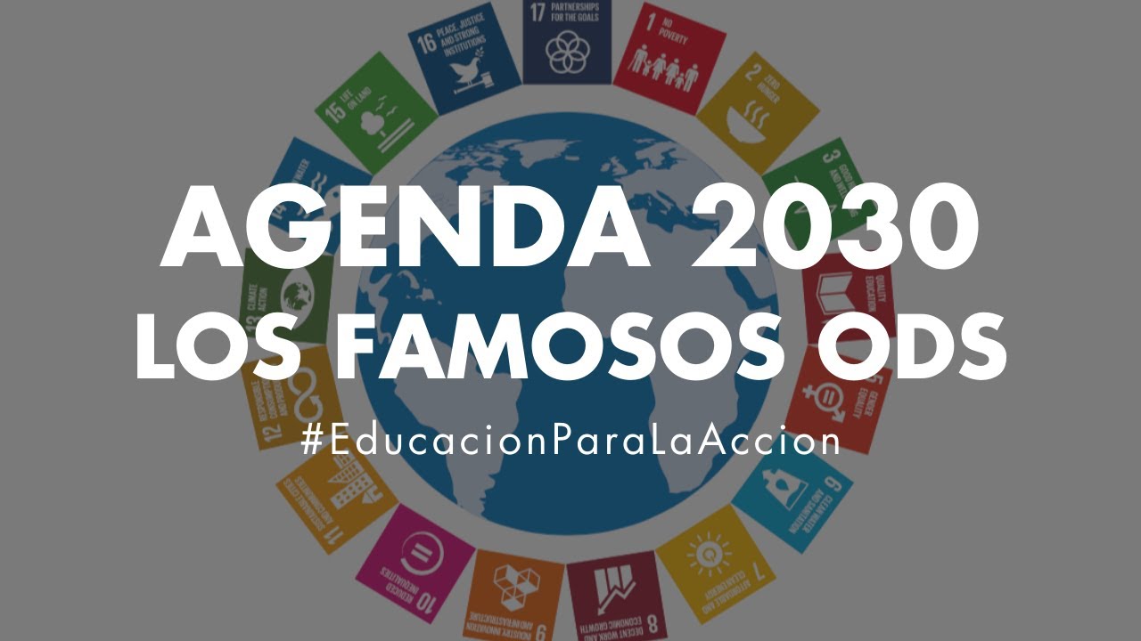 ¿Qué son los objetivos de Desarrollo Sostenible? | Agenda 2030 | Educación Ambiental Digital