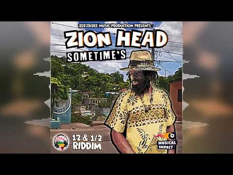 Zion Head - Sometime's [12 & 1/2 Riddim by Zed2diZee Music] Release 2023