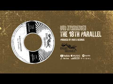 The 18th Parallel - Dub Nyahbingeh [Official Audio]