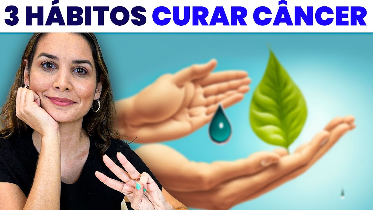 3 hábitos obrigatórios para curar o câncer