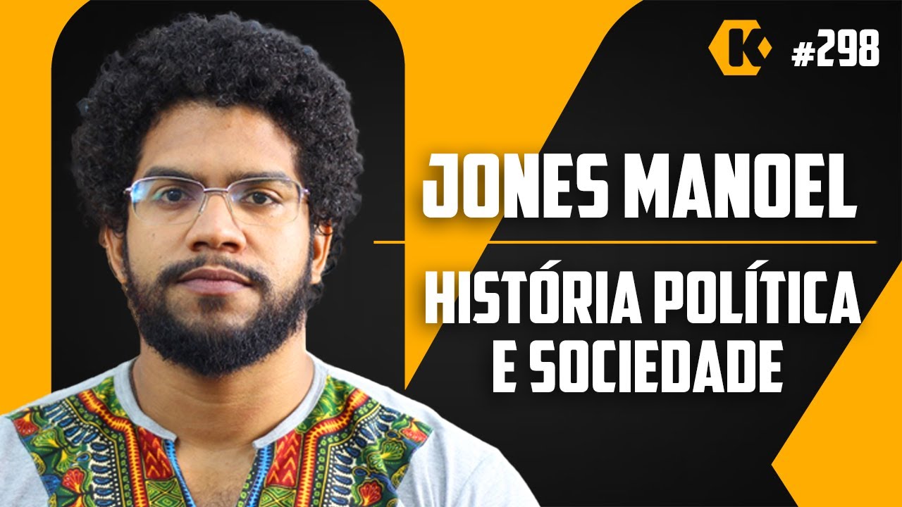 JONES MANOEL  - HISTÓRIA POLÍTICA E SOCIEDADE - KRITIKÊ PODCAST #298