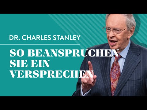 So beanspruchen Sie ein Versprechen - Dr. Charles Stanley