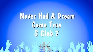 Never Had A Dream Come True - S Club 7 (Karaoke Version)