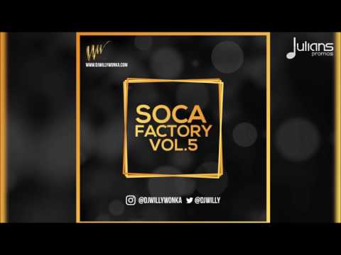 DJ Willy Wonka Presents SOCA FACTORY VOL. 5 