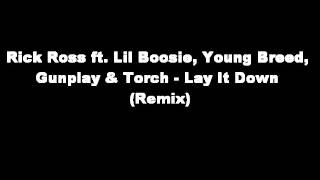 Rick Ross ft. Lil Boosie, Young Breed, Gunplay &amp; Torch - Lay It Down (Remix)