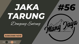 Download lagu Jaka Tarung, Bagian 56, Dongeng Sunda - Dongeng Enteng Mang Jaya @MangJaya mp3