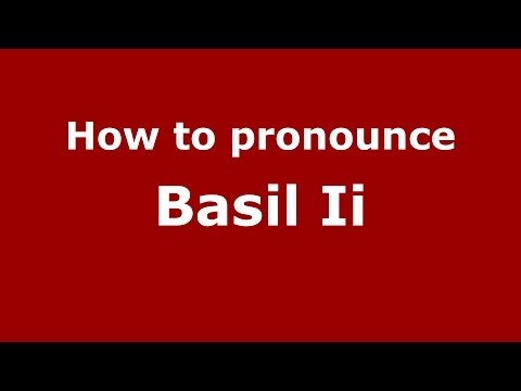 How to Pronounce Basil Ii - PronounceNames.com