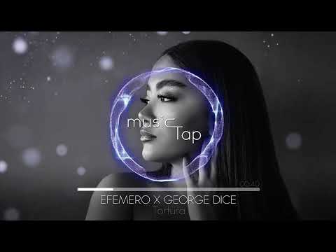 Efemero x George Dice - Tortura