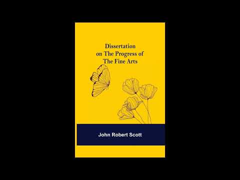 Dissertation on the Progress of the Fine Arts by John Robert Scott — free full audiobook