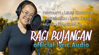 Download lagu RAGI BUJANGAN -LELES KORONOB || LYRICS AUDIO mp3 Download lagu RAGI BUJANGAN -LELES KORONOB || LYRICS AUDIO mp3