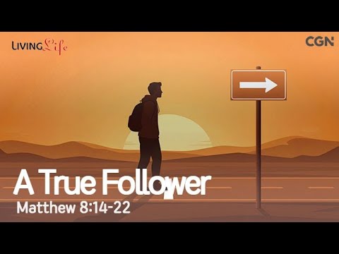 A True Follower (Matthew 8:14-22) Living Life 01/30/2026 Christian Daily Bible Meditation