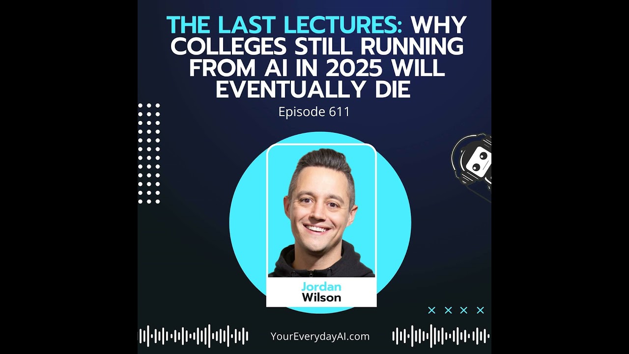 EP 611: The Last Lectures: Why colleges still running from AI in 2025 will eventually die