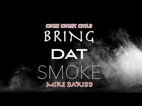 Chris Christ Child - Bring Dat Smoke ft. Mike Da'Kidd (Audio Video)(CCB Music Group Ministry)