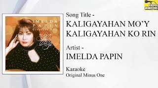 KALIGAYAHAN MO&#39;Y KALIGAYAHAN KO RIN - Imelda Papin (Original Minus One)