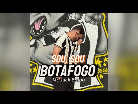 Mc Jack Brabo - Sou, Sou Botafogo