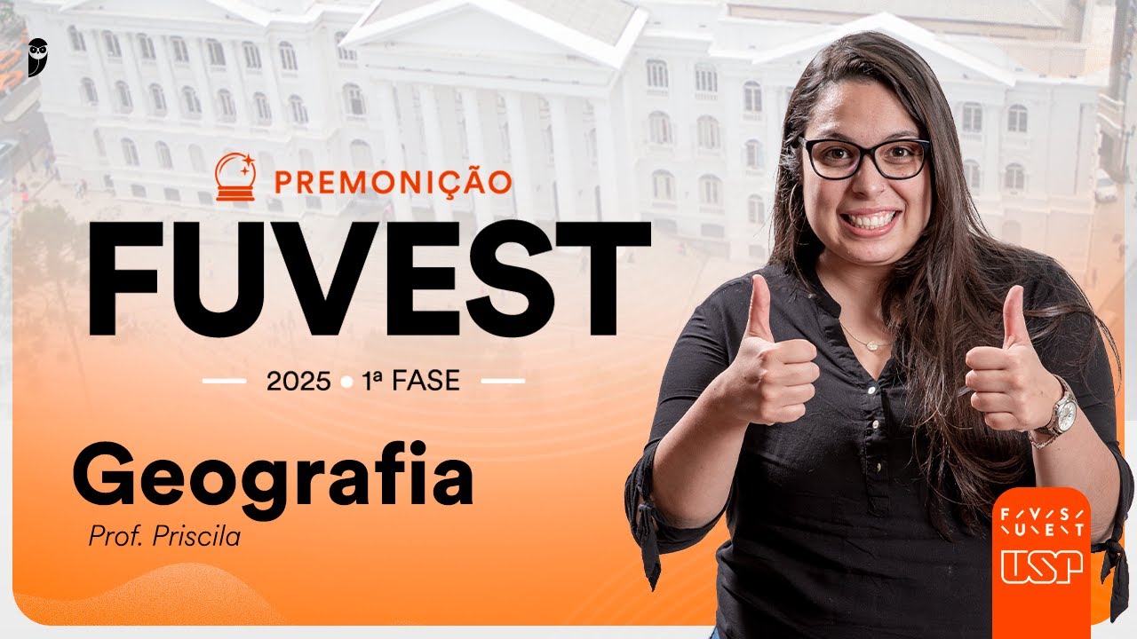 Premonição FUVEST 2025 1ª Fase - Geografia - Profa. Priscila Lima