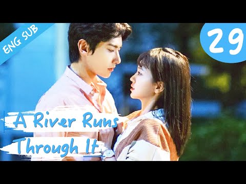 [Eng Sub] A River Runs Through It 29 (Richards Wang, Hu Yixuan) | 上游