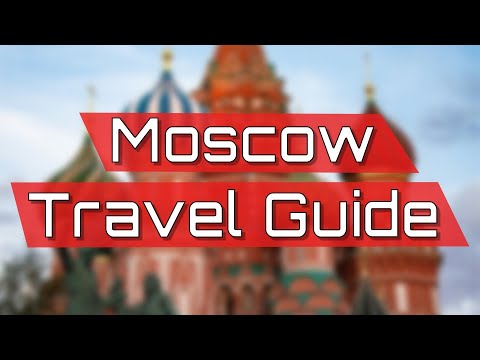 Moscow Travel Guide | Tips and Tricks