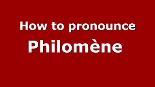 How to pronounce Philomène 