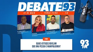 Manipulação - O que fazer quando convivemos com pessoas manipuladoras? - Debate 93 - 27/05/2025