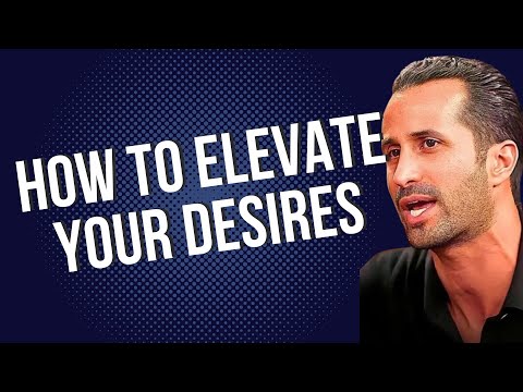 Ep.45 How To Elevate Your Desires