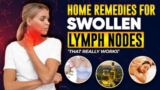 Home Remedies For Swollen Lymph Nodes That Really Works