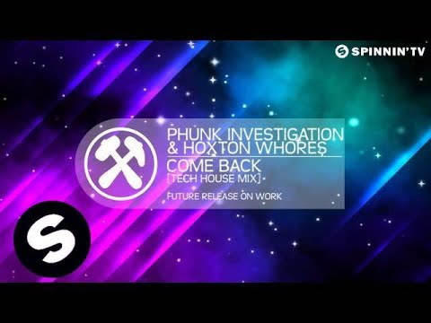 Phunk Investigation & Hoxton Whores - Come Back (Tech House Mix) [Available October 1]