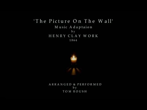 'THE PICTURE ON THE WALL'- 1864- Performed by Tom Roush
