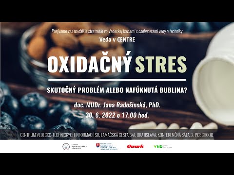 , title : 'Oxidačný stres – skutočný problém alebo nafúknutá bublina? (Jana Radošinská)'
