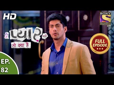 Yeh Pyaar Nahi Toh Kya Hai - Ep 82 - Full Episode - 10th July, 2018