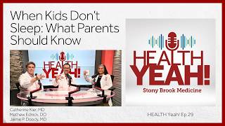 HEALTH Yeah! Ep29: When Kids Don’t Sleep: What Parents Should Know