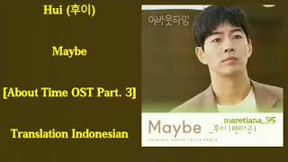 Hui (후이) – Maybe Lyrics HAN-ROM-INDO About Time 멈추고 싶은 순간: 어바웃타임 OST Part. 3