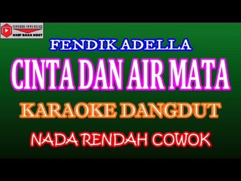 KARAOKE DANGDUT CINTA DAN AIR MATA - FENDIK ADELLA (COVER) NADA COWOK