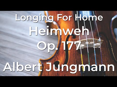 Longing For Home (Heimweh, Op. 177) by Albert Jungmann