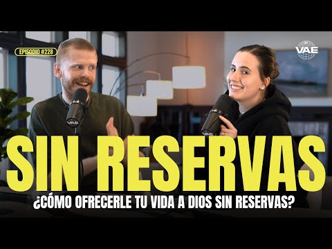 ¿Cómo ofrecerle tu vida a Dios sin reservas? | VAE Podcast