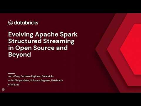 Watch: Evolving Apache Spark Structured Streaming in Open Source: A Year in Review and the Road Ahead!