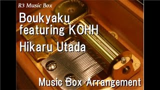 Boukyaku featuring KOHH/Hikaru Utada [Music Box]