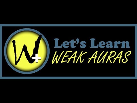 Let's Learn: WeakAuras Vol 1
