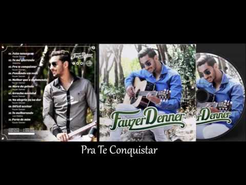 Fauzer Denner - Pra Te Conquistar