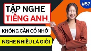 LUYỆN NGHE TIẾNG ANH GIAO TIẾP HẰNG NGÀY - Chỉ Cần Nghe Mỗi Ngày Chắc Chắn Sẽ Giỏi - Phần 57 