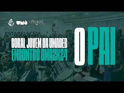 O Pai - Coral Jovem da Umadebsp #umadeb #coraljovem #cju #congresso #louvor