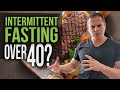 Should You Do Intermittent Fasting Over 40? (MY REAL WORLD EXPERIENCE)