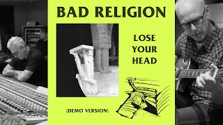 Bad Religion - &quot;Lose Your Head&quot; (Demo Version)