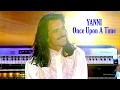 YANNI - ONCE UPON A TIME (SO BEAUTIFUL PICTURES & HARMONY + HD/HQ)
